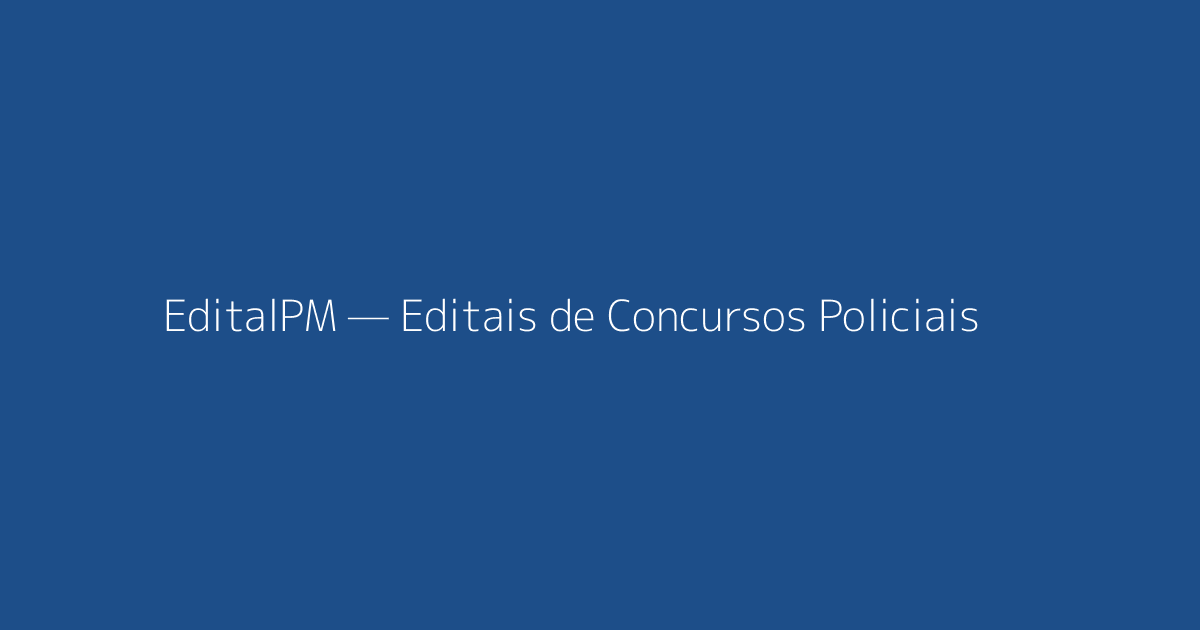 EditalPM — Editais de Concursos Policiais
